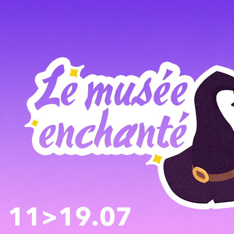 LE MUSÉE ENCHANTÉ